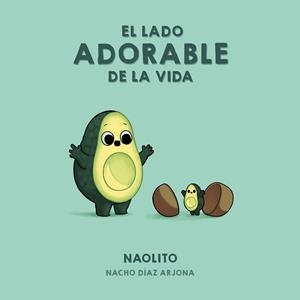 LADO ADORABLE DE LA VIDA, EL | 9788418260353 | NAOLITO (NACHO DÍAZ ARJONA) | Llibreria L'Illa - Llibreria Online de Mollet - Comprar llibres online