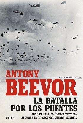 BATALLA POR LOS PUENTES, LA | 9788491992684 | BEEVOR, ANTONY