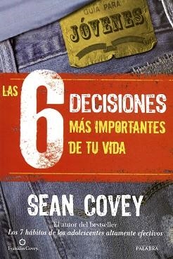 6 DECISIONES MS IMPORTANTES DE TU VIDA, LAS | 9788498409710 | COVEY, SEAN | Llibreria L'Illa - Llibreria Online de Mollet - Comprar llibres online