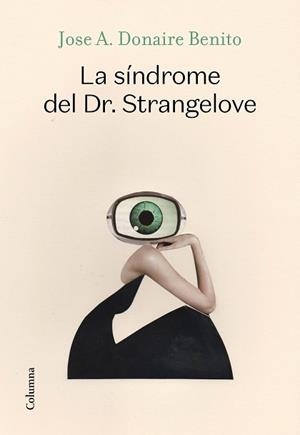 SÍNDROME DEL DR. STRANGELOVE, LA | 9788466427340 | DONAIRE BENITO, JOSÉ ANTONIO | Llibreria L'Illa - Llibreria Online de Mollet - Comprar llibres online