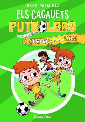 CACAUETS FUTBOLERS 1. COMENÇA LA LLIGA!, ELS | 9788418443497 | ISAAC PALMIOLA | Llibreria L'Illa - Llibreria Online de Mollet - Comprar llibres online