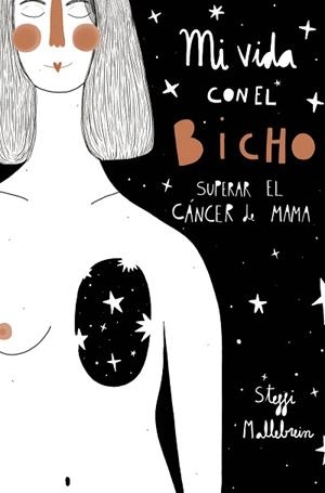MI VIDA CON EL BICHO: SUPERAR EL CÁNCER DE MAMA | 9788441543393 | MALLEBREIN, STEFFI | Llibreria L'Illa - Llibreria Online de Mollet - Comprar llibres online