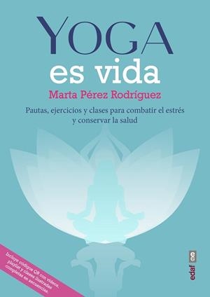 YOGA ES VIDA | 9788441440517 | PÉREZ RODRÍGUEZ, MARTA | Llibreria L'Illa - Llibreria Online de Mollet - Comprar llibres online
