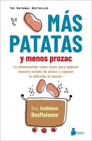 MAS PATATAS Y MENOS PROZAC | 9788418531040 | DESMAISONS, KATHLEEN | Llibreria L'Illa - Llibreria Online de Mollet - Comprar llibres online