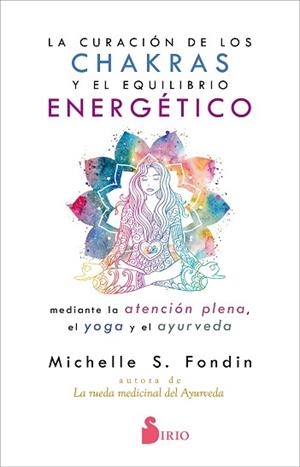 CURACIÓN DE LOS CHAKRAS Y EL EQUILIBRIO ENERGÉTICO MEDIANTE LA ATENCIÓN PLENA, LA | 9788418000119 | FONDIN, MICHELLE | Llibreria L'Illa - Llibreria Online de Mollet - Comprar llibres online