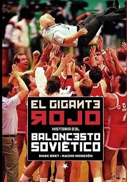 GIGANTE ROJO. HISTORIA DEL BALONCESTO SOVIÉTICO | 9788415448501 | BRET CANO, MARC/MOREJÓN GUERRERO, IGNACIO | Llibreria L'Illa - Llibreria Online de Mollet - Comprar llibres online