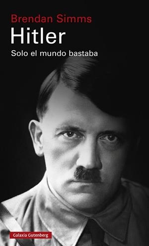 HITLER: SOLO EL MUNDO BASTABA | 9788418218521 | SIMMS, BRENDAN | Llibreria L'Illa - Llibreria Online de Mollet - Comprar llibres online