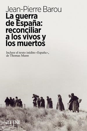 GUERRA DE ESPAÑA: RECONCILIAR A LOS VIVOS Y A LOS MUERTOS, LA | 9788417623449 | BAROU, JEAN-PIERRE | Llibreria L'Illa - Llibreria Online de Mollet - Comprar llibres online