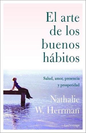 ARTE DE LOS BUENOS HÁBITOS, EL | 9788418015328 | HERRMAN, NATHALIE W. | Llibreria L'Illa - Llibreria Online de Mollet - Comprar llibres online