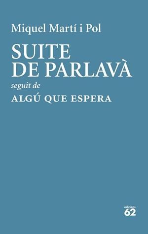 SUITE DE PARLAVÀ · ALGÚ QUE ESPERA | 9788429779189 | MARTÍ I POL, MIQUEL | Llibreria L'Illa - Llibreria Online de Mollet - Comprar llibres online