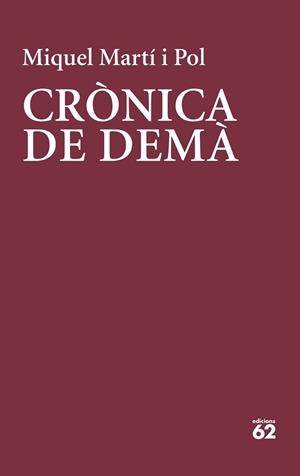 CRÒNICA DE DEMÀ | 9788429779219 | MARTÍ I POL, MIQUEL | Llibreria L'Illa - Llibreria Online de Mollet - Comprar llibres online