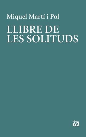 LLIBRE DE LES SOLITUDS | 9788429779226 | MARTÍ I POL, MIQUEL | Llibreria L'Illa - Llibreria Online de Mollet - Comprar llibres online