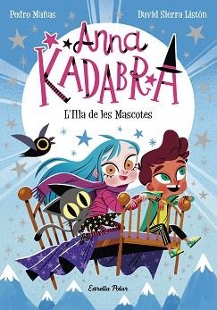 ANNA KADABRA 5. L'ILLA DE LES MASCOTES | 9788418443602 | MAÑAS, PEDRO/SIERRA LISTÓN, DAVID | Llibreria L'Illa - Llibreria Online de Mollet - Comprar llibres online
