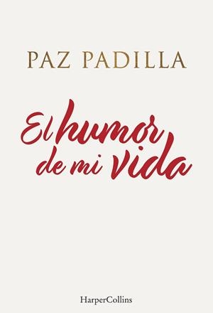 HUMOR DE MI VIDA, EL | 9788491396208 | PADILLA, PAZ | Llibreria L'Illa - Llibreria Online de Mollet - Comprar llibres online