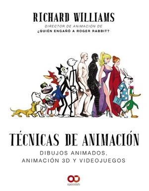 TÉCNICAS DE ANIMACIÓN. DIBUJOS ANIMADOS, ANIMACIÓN 3D Y VIDEOJUEGOS | 9788441541139 | WILLIAMS, RICHARD | Llibreria L'Illa - Llibreria Online de Mollet - Comprar llibres online