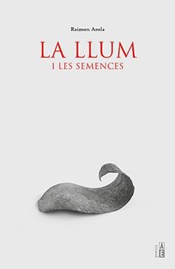 LLUM I LES SEMENCES, LA | 9788412163186 | AROLA, RAIMON | Llibreria L'Illa - Llibreria Online de Mollet - Comprar llibres online
