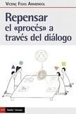 REPENSAR EL "PROCES" A TRAVES DEL DIALOGO | 9788498889925 | FISAS, VICENÇ | Llibreria L'Illa - Llibreria Online de Mollet - Comprar llibres online