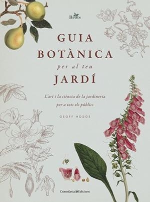 GUIA BOTÀNICA PER AL TEU JARDÍ | 9788413560076 | HODGE, GEOFF | Llibreria L'Illa - Llibreria Online de Mollet - Comprar llibres online