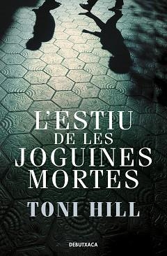 ESTIU DE LES JOGUINES MORTES (INSPECTOR SALGADO 1) | 9788418132773 | HILL, TONI | Llibreria L'Illa - Llibreria Online de Mollet - Comprar llibres online