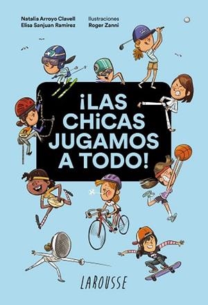 CHICAS JUGAMOS A TODO, LAS | 9788418100932 | ARROYO CLAVELL, NATALIA/SANJUAN RAMIREZ, ELISA | Llibreria L'Illa - Llibreria Online de Mollet - Comprar llibres online