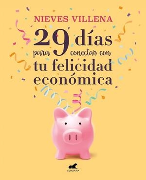 29 DÍAS PARA CONECTAR CON TU FELICIDAD ECONÓMICA | 9788417664701 | VILLENA, NIEVES | Llibreria L'Illa - Llibreria Online de Mollet - Comprar llibres online