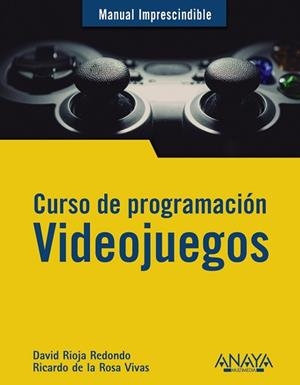 CURSO DE PROGRAMACIÓN. VIDEOJUEGOS | 9788441542686 | RIOJA REDONDO, DAVID/DE LA ROSA VIVAS, RICARDO | Llibreria L'Illa - Llibreria Online de Mollet - Comprar llibres online