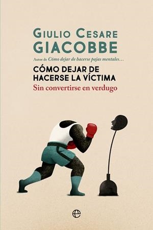 CÓMO DEJAR DE HACERSE LA VÍCTIMA | 9788413840161 | GIACOBBE, GIULIO CESARE | Llibreria L'Illa - Llibreria Online de Mollet - Comprar llibres online