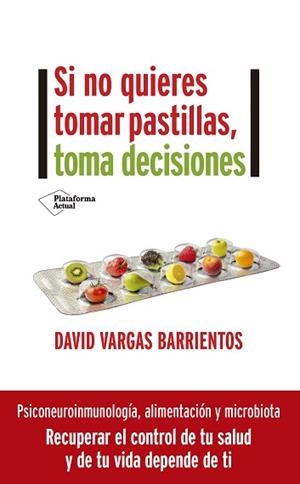 SI NO QUIERES TOMAR PASTILLAS TOMA DECISIONES | 9788418582110 | VARGAS, DAVID | Llibreria L'Illa - Llibreria Online de Mollet - Comprar llibres online