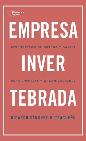 EMPRESA INVERTEBRADA | 9788418285813 | SÁNCHEZ BUTRAGUEÑO, RICARDO | Llibreria L'Illa - Llibreria Online de Mollet - Comprar llibres online