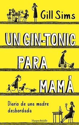 GIN-TONIC PARA MAMÁ. DIARIO DE UNA MADRE DESBORDADA | 9788417216740 | SIMS, GILL | Llibreria L'Illa - Llibreria Online de Mollet - Comprar llibres online