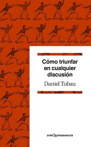 CÓMO TRIUNFAR EN CUALQUIER DISCUSIÓN | 9788434432659 | TUBAU, DANIEL | Llibreria L'Illa - Llibreria Online de Mollet - Comprar llibres online