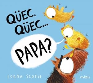 QÜEC QÜEC? PAPA? | 9788418277528 | SCOBIE, LORNA | Llibreria L'Illa - Llibreria Online de Mollet - Comprar llibres online