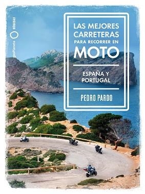 MEJORES CARRETERAS PARA RECORRER EN MOTO, LAS | 9788408237273 | PARDO, PEDRO | Llibreria L'Illa - Llibreria Online de Mollet - Comprar llibres online
