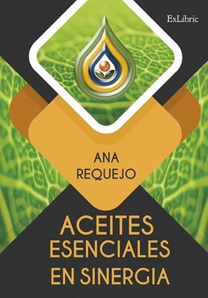 ACEITES ESENCIALES EN SINERGIA | 9788418230530 | REQUEJO, ANA | Llibreria L'Illa - Llibreria Online de Mollet - Comprar llibres online
