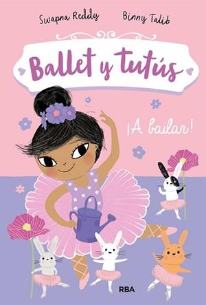 BALLET Y TUTÚS 2. ¡A BAILAR! | 9788427221956 | REDDY SWAPNA | Llibreria L'Illa - Llibreria Online de Mollet - Comprar llibres online