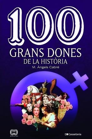 100 GRANS DONES DE LA HISTÒRIA | 9788413560298 | CABRÉ CASTELLS , MARIA ÀNGELS | Llibreria L'Illa - Llibreria Online de Mollet - Comprar llibres online