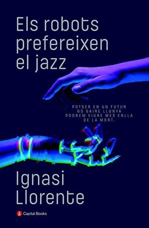 ROBOTS PREFEREIXEN EL JAZZ, ELS | 9788412147940 | LLORENTE BRIONES, IGNASI | Llibreria L'Illa - Llibreria Online de Mollet - Comprar llibres online