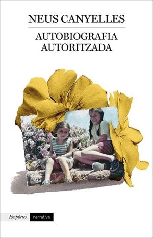 AUTOBIOGRAFIA AUTORITZADA | 9788417879853 | CANYELLES ESTAPÉ, NEUS | Llibreria L'Illa - Llibreria Online de Mollet - Comprar llibres online