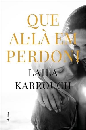 QUE AL·LA EM PERDONI | 9788466427654 | KARROUCH EL JILALI, LAILA | Llibreria L'Illa - Llibreria Online de Mollet - Comprar llibres online