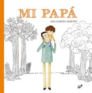 MI PAPÁ | 9788416817917 | GARCÍA MARTÍN, ANA | Llibreria L'Illa - Llibreria Online de Mollet - Comprar llibres online