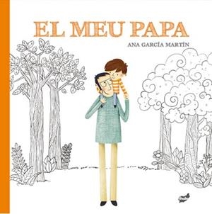 EL MEU PAPA | 9788416817924 | GARCÍA MARTÍN, ANA | Llibreria L'Illa - Llibreria Online de Mollet - Comprar llibres online
