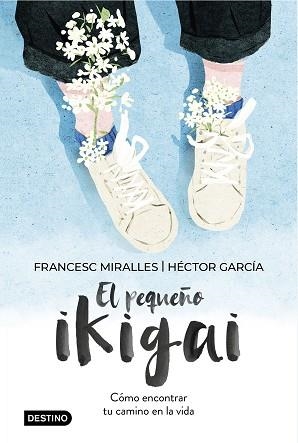 PEQUEÑO IKIGAI, EL | 9788408238997 | MIRALLES, FRANCESC/GARCÍA, HÉCTOR | Llibreria L'Illa - Llibreria Online de Mollet - Comprar llibres online