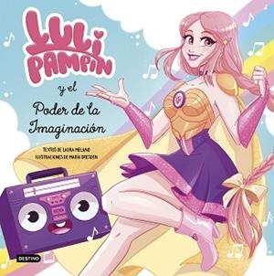 LULI PAMPÍN Y EL PODER DE LA IMAGINACIÓN | 9788408239017 | PAMPÍN, LULI/MELANO, LAURA RAQUEL | Llibreria L'Illa - Llibreria Online de Mollet - Comprar llibres online