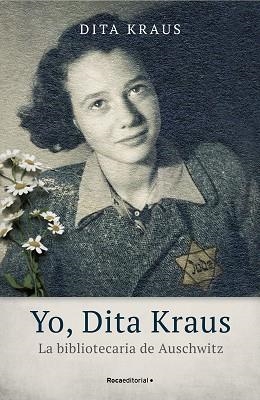 YO DITA KRAUS. LA BIBLIOTECARIA DE AUSCHWITZ | 9788418014543 | KRAUS, DITA | Llibreria L'Illa - Llibreria Online de Mollet - Comprar llibres online