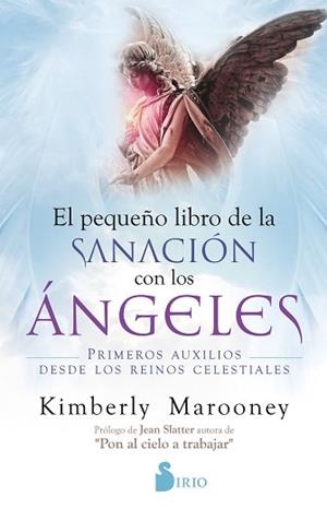 PEQUEÑO LIBRO DE SANACIÓN CON LOS ÁNGELES | 9788418531057 | MAROONEY, KIMBERLEY | Llibreria L'Illa - Llibreria Online de Mollet - Comprar llibres online