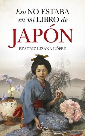 ESO NO ESTABA EN MI LIBRO DE JAPÓN | 9788418346835 | LIZANA LÓPEZ, BEATRIZ | Llibreria L'Illa - Llibreria Online de Mollet - Comprar llibres online
