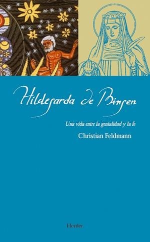 HILDEGARDA DE BINGEN: UNA VIDA ENTRE LA GENIALIDAD Y LA FE | 9788425425967 | FELDMANN, CHRISTIAN