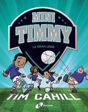 MINI TIMMY - LA GRAN LESIÓ | 9788413490359 | CAHILL, TIM | Llibreria L'Illa - Llibreria Online de Mollet - Comprar llibres online