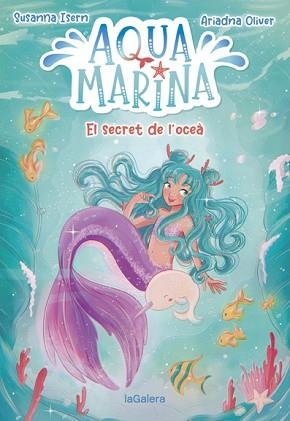 AQUA MARINA 1. EL SECRET DE L'OCEÀ | 9788424669409 | ISERN, SUSANNA | Llibreria L'Illa - Llibreria Online de Mollet - Comprar llibres online