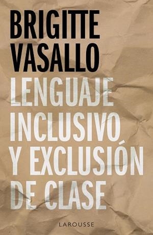 LENGUAJE INCLUSIVO Y EXCLUSIÓN DE CLASE | 9788418100994 | VASALLO, BRIGITTE | Llibreria L'Illa - Llibreria Online de Mollet - Comprar llibres online